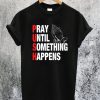 PUSH Pray Until Something Happens T-Shirt