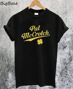 Pat Mccrotch T-Shirt