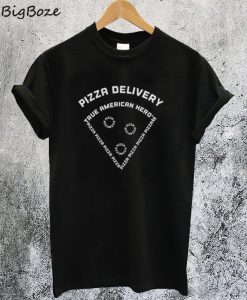 Pizza Delivery True American Hero's T-Shirt
