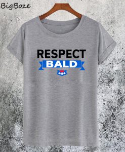 Respect Bald T-Shirt
