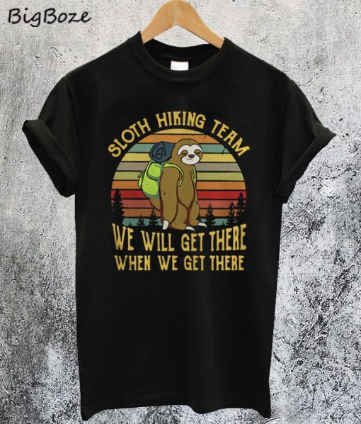 Sloth Hiking Team We Will Get There T-Shirt