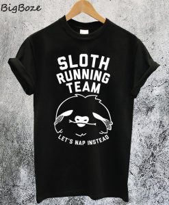 Sloth Running Team Let's Nap Instead T-Shirt