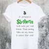 Slytherin Quote T-Shirt