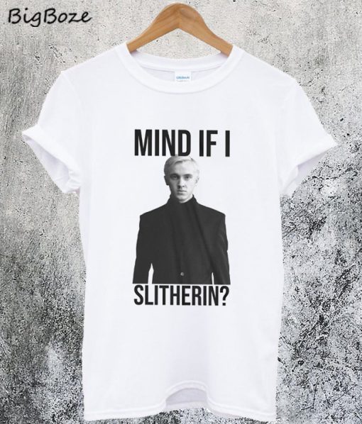Tom Felton Mind If I Slytherin T-Shirt