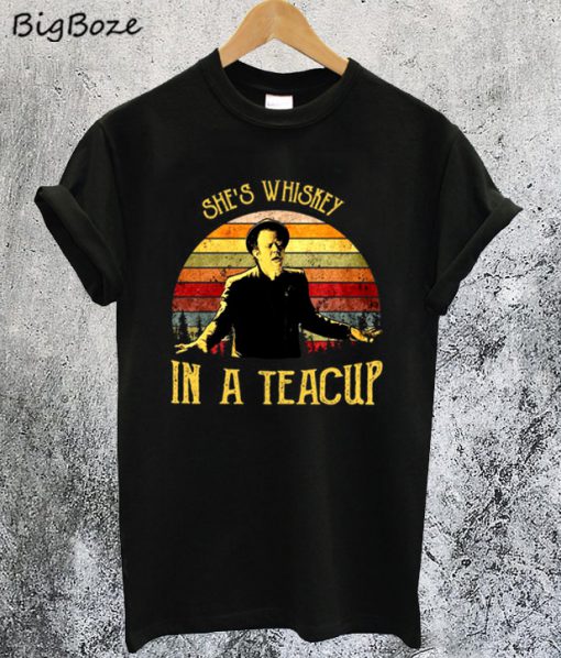 Tom Waits She is Whiskey in a Teacup T-Shirt
