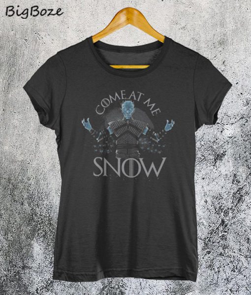 Come At Me Snow Game Of Thrones Unisex T-Shirt