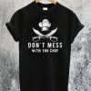 Don't Mess With The Chef T-Shirt