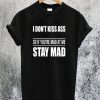 I Don't Kiss Ass T-Shirt