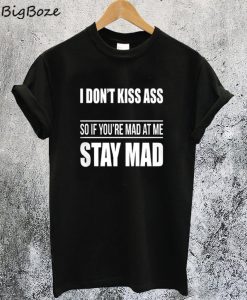 I Don't Kiss Ass T-Shirt