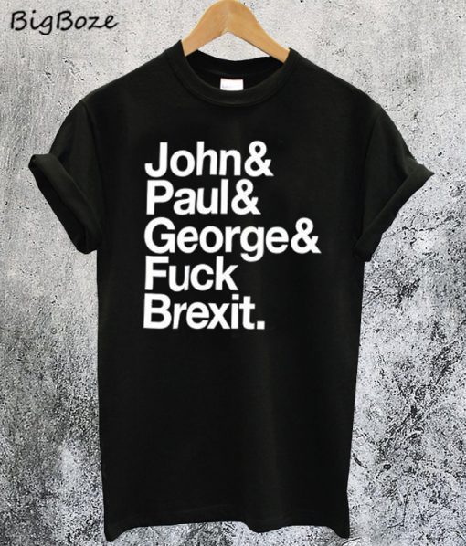 Jeremy Deller. John& Paul& George& Fuck Brexit T-Shirt
