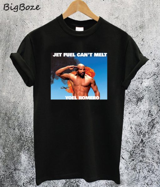 Jet Fuel Can't Melt Yoel Romero T-Shirt