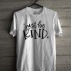 Just be Kind T-Shirt