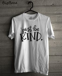 Just be Kind T-Shirt