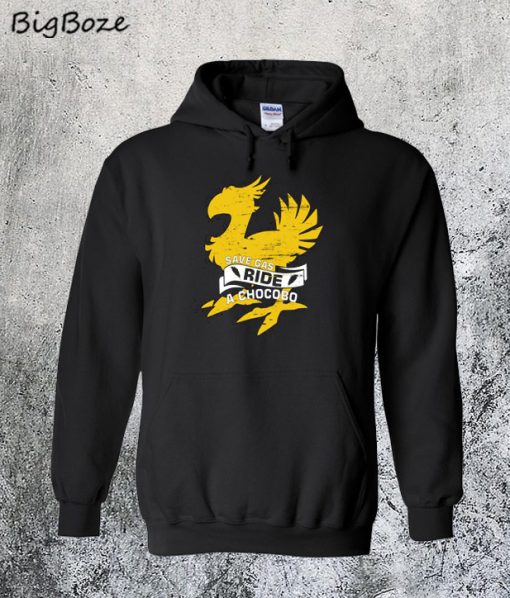 Save Gas Ride A Chocobo Final Fantasy Hoodie