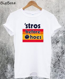 Stros Before Hoes T-Shirt
