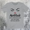 Auntitude What Is Auntitude You Ask T-Shirt