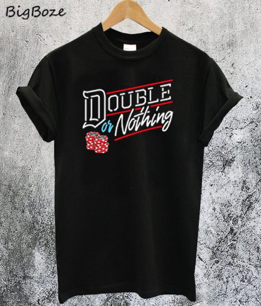 Double or Nothing T-Shirt