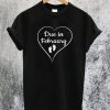 Due in February T-Shirt