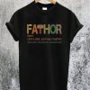 Fa-Thor Like Dad Just Way Mightier T-Shirt