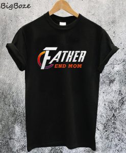 Father End Mom Avengers T-Shirt