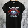 Iron Man I Love You 3000 T-Shirt