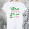 Mom wife Blessed AKA Life T-Shirt