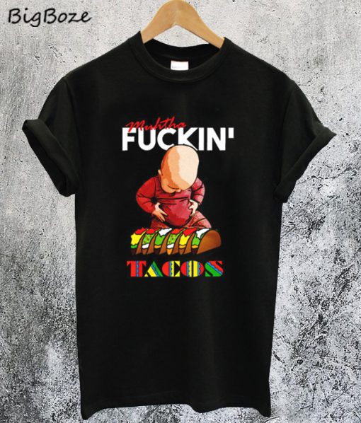 Muhtha Fuckin' Tacos T-Shirt