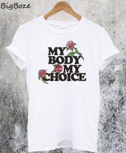 My Body My Choice T-Shirt