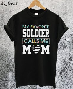 My Favorite Soldier Calls Me Mom T-Shirt
