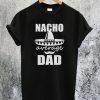 Nacho average Dad T-Shirt