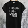 Naughty Nice Mama Tried T-Shirt