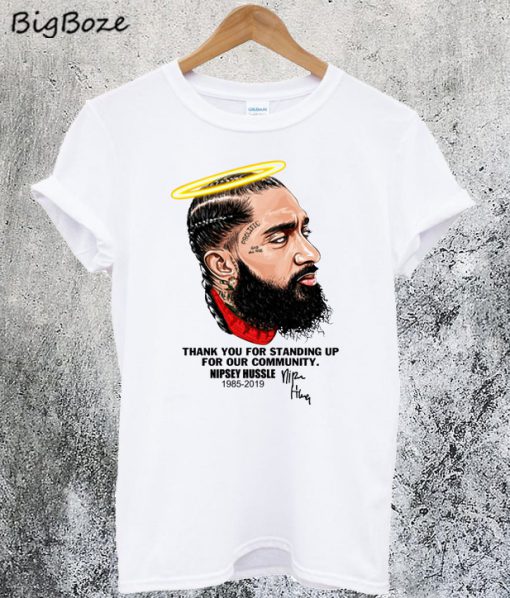 Nipsey Hussle Thank You For Standing Up For Our Community T-Shirt