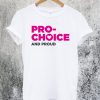 Pro-Choice and Proud T-Shirt