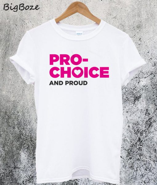 Pro-Choice and Proud T-Shirt