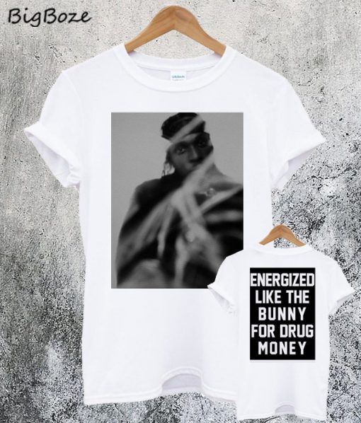 Pusha Energized Like The Bunny For Drug Money T Shirt
