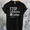 Stop Collaborate and Listen Teacher T-Shirt