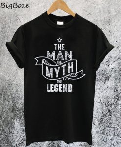 The Man The Myth The Legend T-Shirt