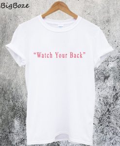 Watch Your Back T-Shirt