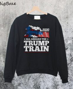 All Aboard The Donald Trump Train 2020 Sweatshirt