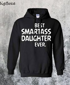 Best Smartass Daughter Ever Hoodie