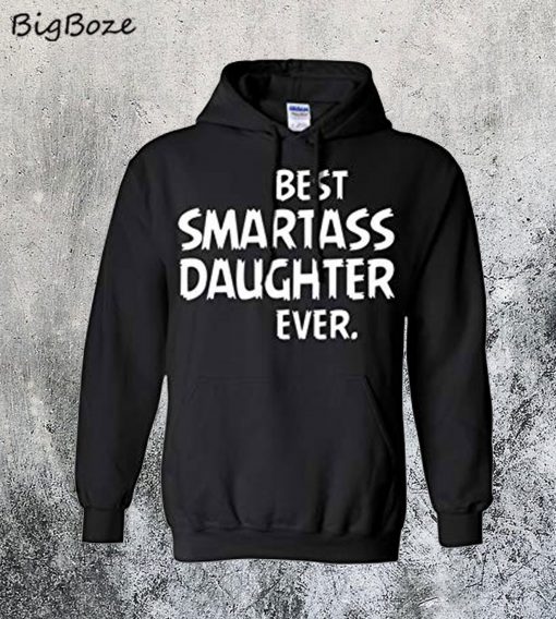 Best Smartass Daughter Ever Hoodie