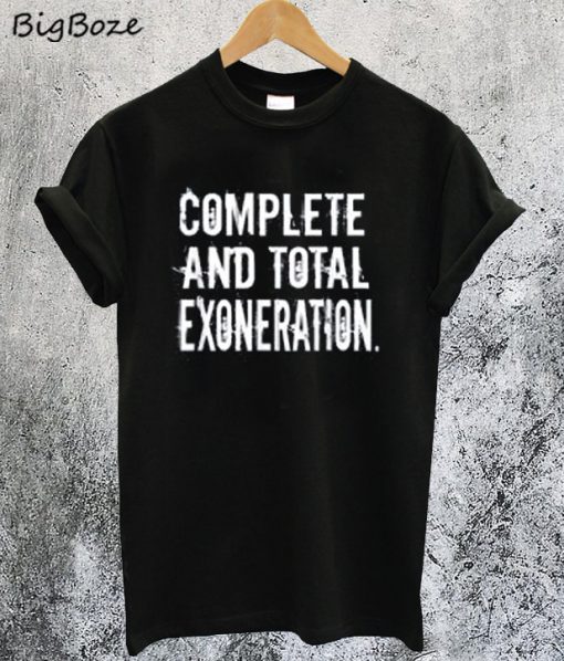Complete And Total Exoneration T-Shirt