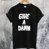 Give a Damn T-Shirt