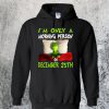 Grinch I'm Only A Morning Person On December 25th Christmas Hoodie