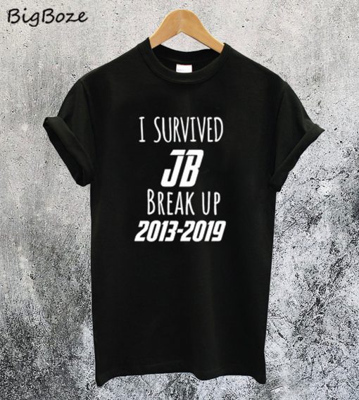 I Survived JB Break Up 2013-2019 T-Shirt