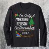 I'm Only A Morning Person On December 25th Christmas Sweatshirt