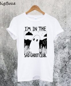I'm in The Sad Ghost Club T-Shirt