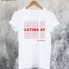 Latina AF Have a Nice Day T-Shirt