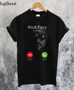 Nick Fury is Calling Avengers T-Shirt