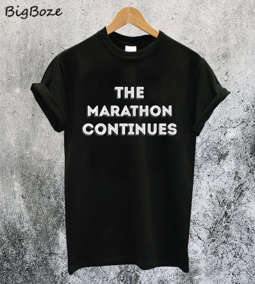The Marathon Continues T-Shirt
